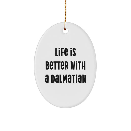 Dalmatian Dog Oval Ornament Gifts from Men to Friends - Life Is Better With A Dalmatian Christmas Decorations - Image 1