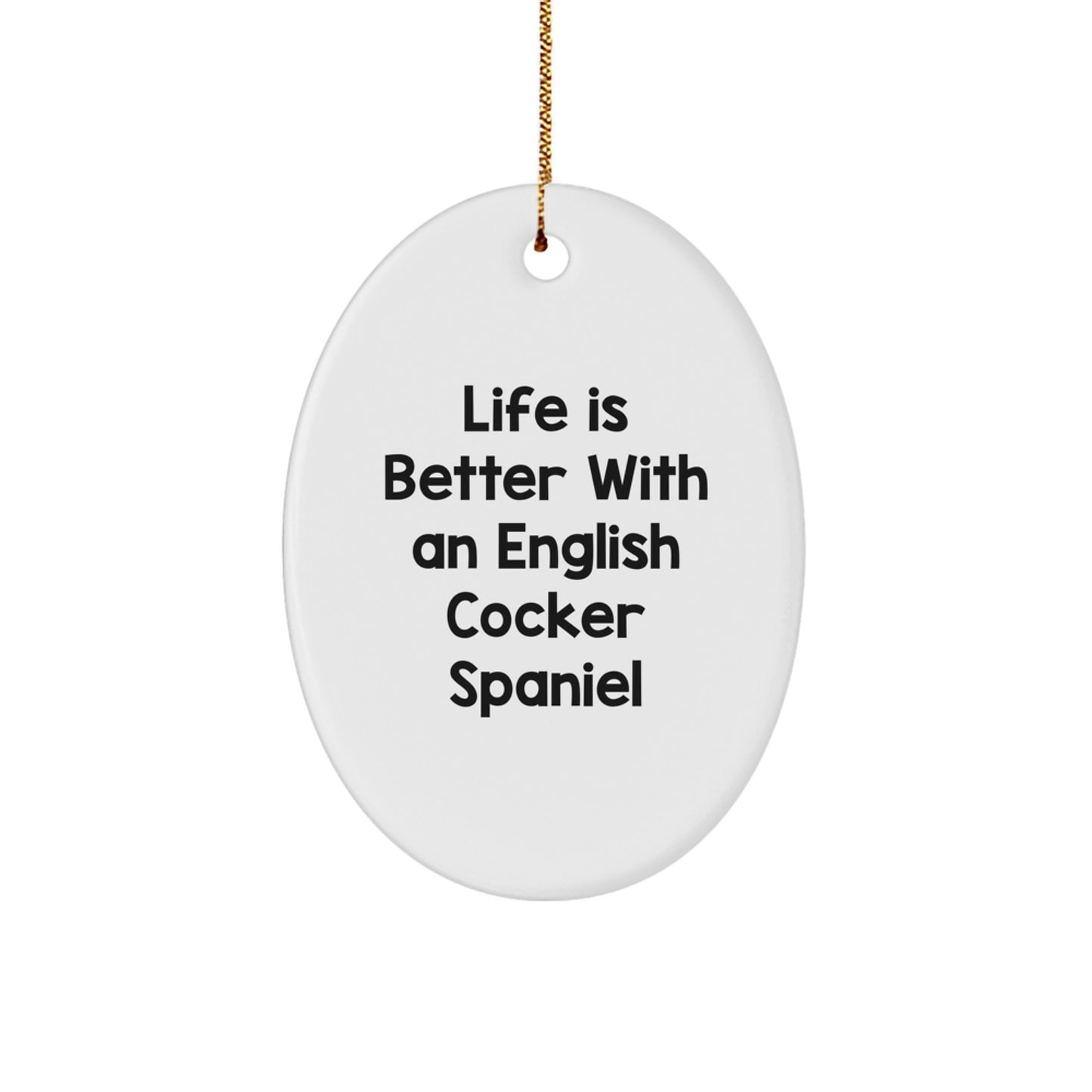 English Cocker Spaniel Dog Oval Ornament, Funny Quote Gifts from Friends to Family at Christmas Time, English Cocker Spaniel Dog Lover Gifts for Men or Women - Image 1