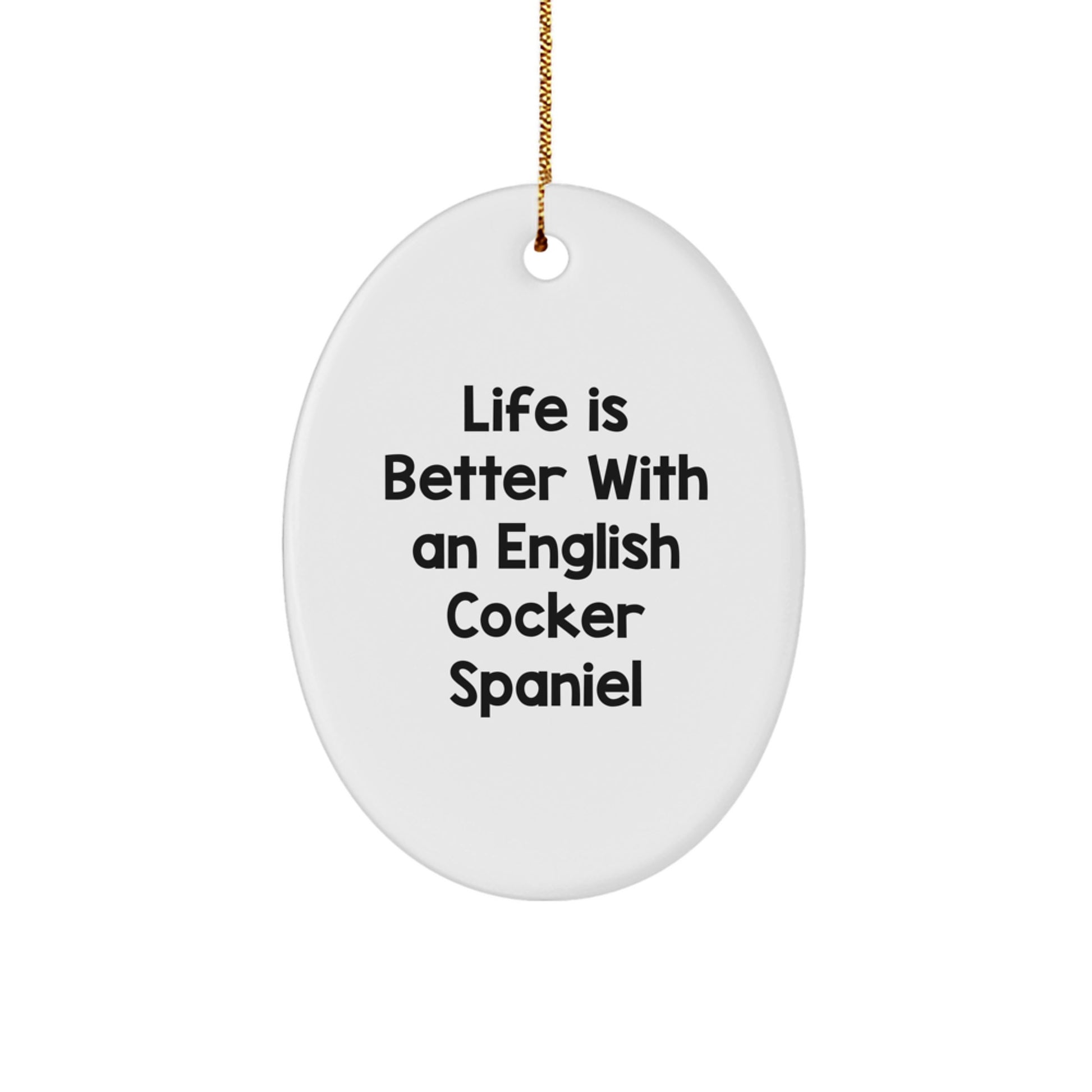 English Cocker Spaniel Dog Oval Ornament, Funny Quote Gifts from Friends to Family at Christmas Time, English Cocker Spaniel Dog Lover Gifts for Men or Women - Image 1