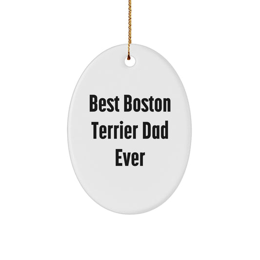Boston Terrier Dog Gifts from Best Boston Terrier Dad Ever, Christmas Oval Ornament, Funny Quote, Gifts for Men, Women, Friends, Family - Image 1