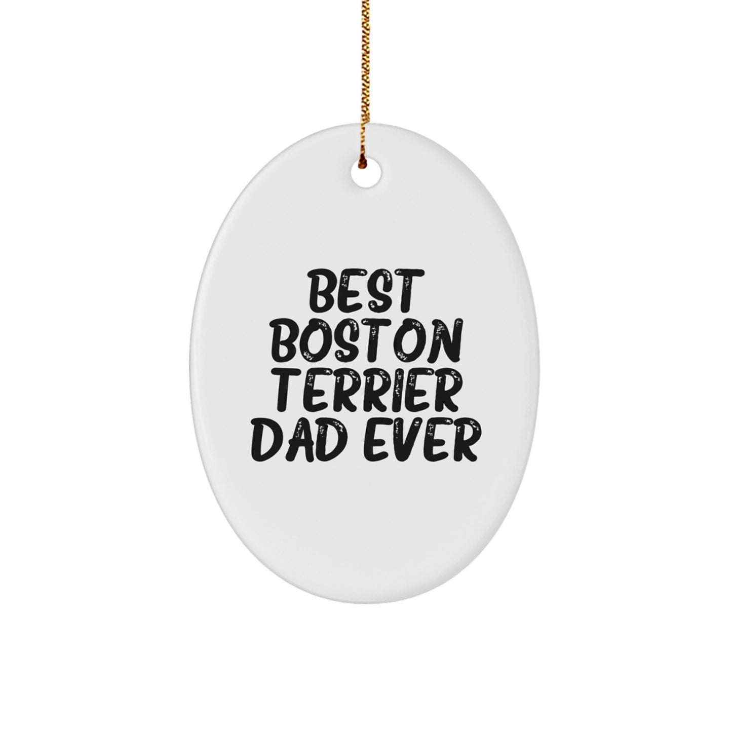 Funny Boston Terrier Dad Ever Oval Ornament Gifts from Family for Boston Terrier Dog Enthusiasts, Unique Christmas Unique Gifts for Him - Image 1