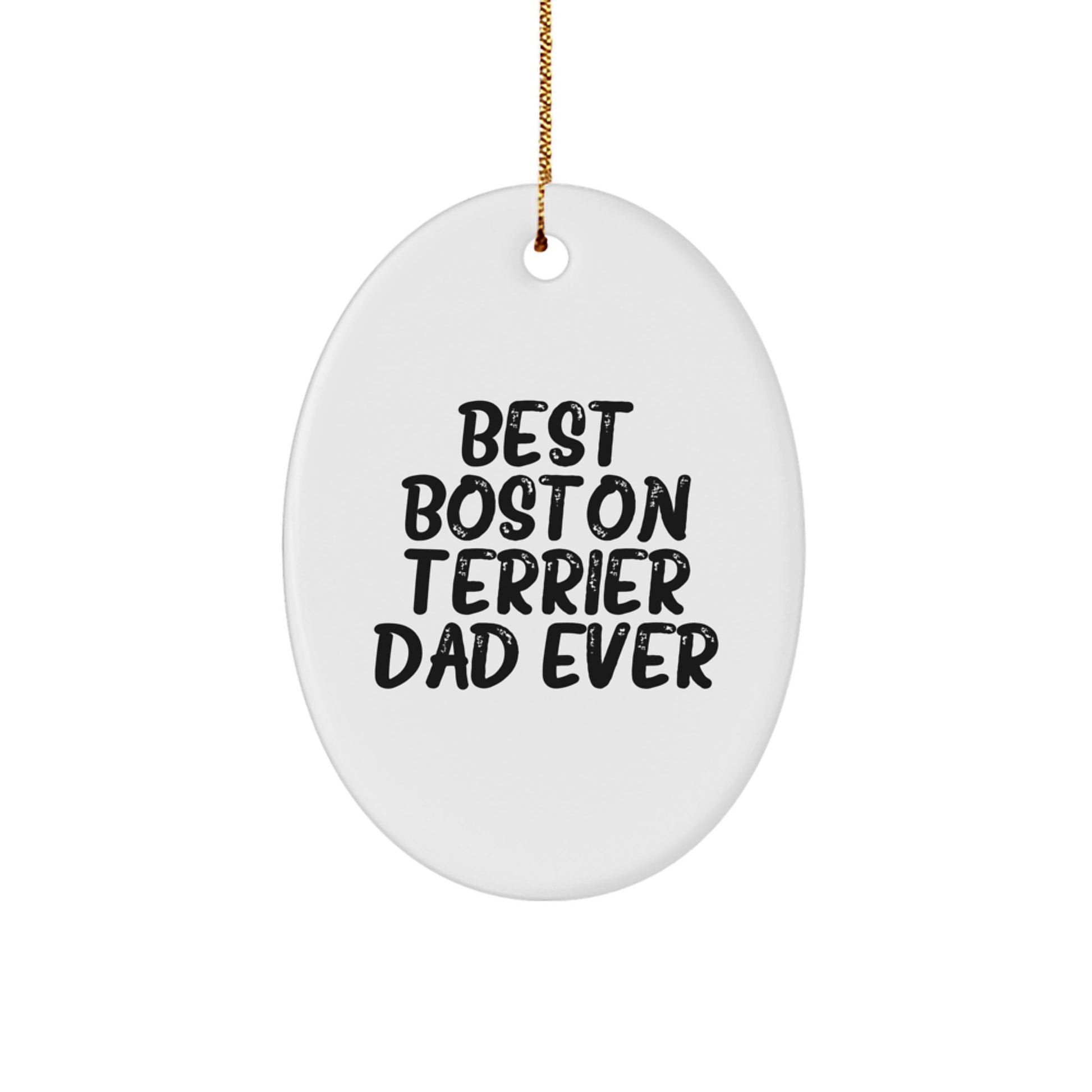 Funny Boston Terrier Dad Ever Oval Ornament Gifts from Family for Boston Terrier Dog Enthusiasts, Unique Christmas Unique Gifts for Him - Image 1