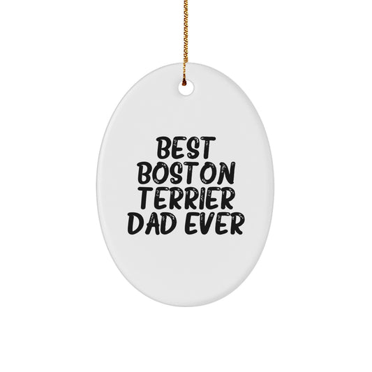 Funny Boston Terrier Dad Ever Oval Ornament Gifts from Family for Boston Terrier Dog Enthusiasts, Unique Christmas Unique Gifts for Him - Image 1