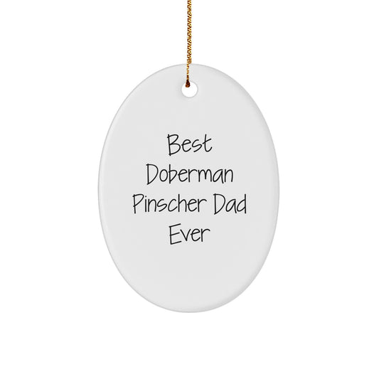 Funny Doberman Pinscher Dog Dad Gifts from Men, Unique Oval Ornament for Christmas, 'Best Doberman Pinscher Dad Ever' Quote - Image 1