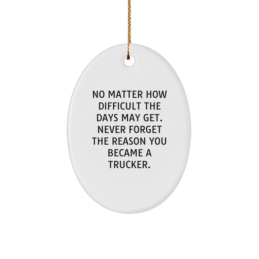 Trucker Oval Ornament Gifts from Friends and Family - Inspirational Quote - Image 1