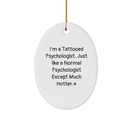Funny Psychologist Gifts for Men - I'm A Tattooed Psychologist - Oval Ornament Christmas Unique Presents from Friends Family - Image 1