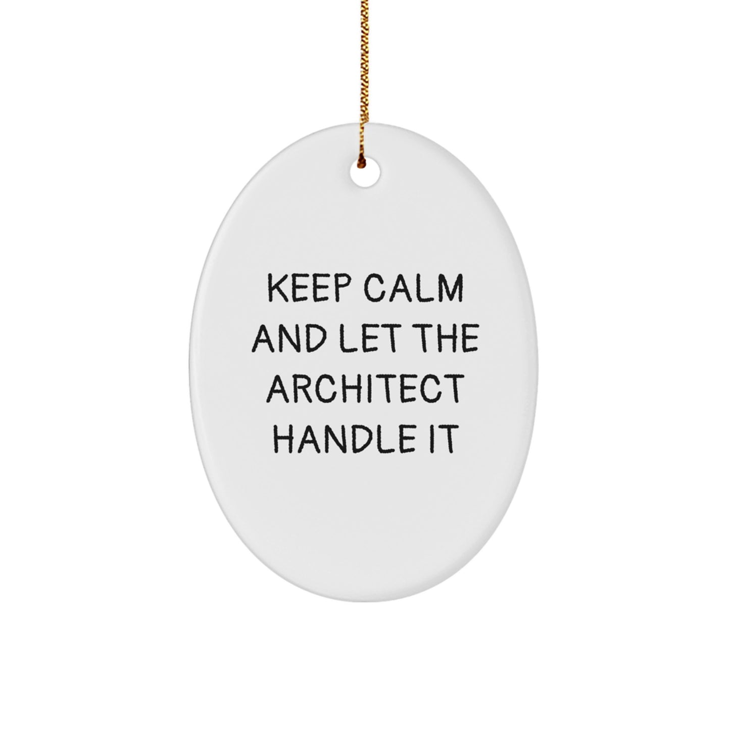 Funny Architect Oval Ornament Gifts from Family for Christmas - 'Keep Calm And Let The Architect Handle It' - Unique White Oval Shaped MDF with Gold Cord - Image 1
