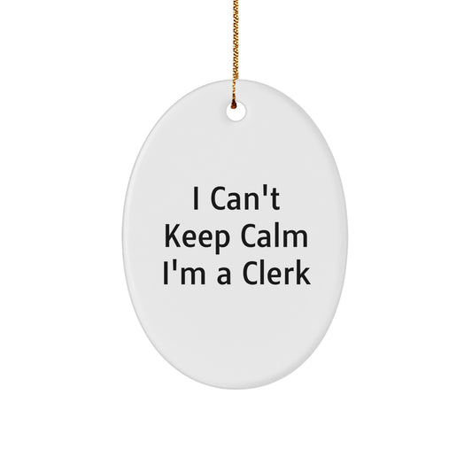 Funny Clerk Gifts from Friends, Oval Ornament I Can't Keep Calm I'm A Clerk, Christmas Unique Gifts for Clerks - Image 1