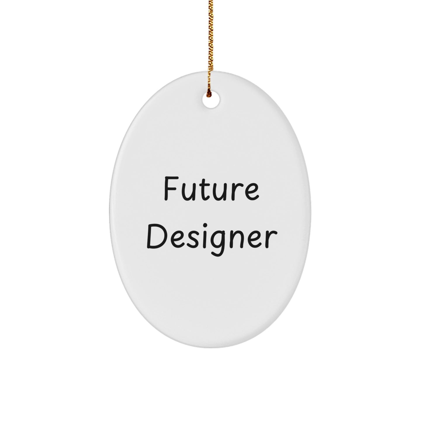 Funny Quote Gifts from Family to Future Designer - Oval Ornament for Desks, White, Christmas Unique Gifts for Men, Women, Friends, Coworkers, Family - Image 1