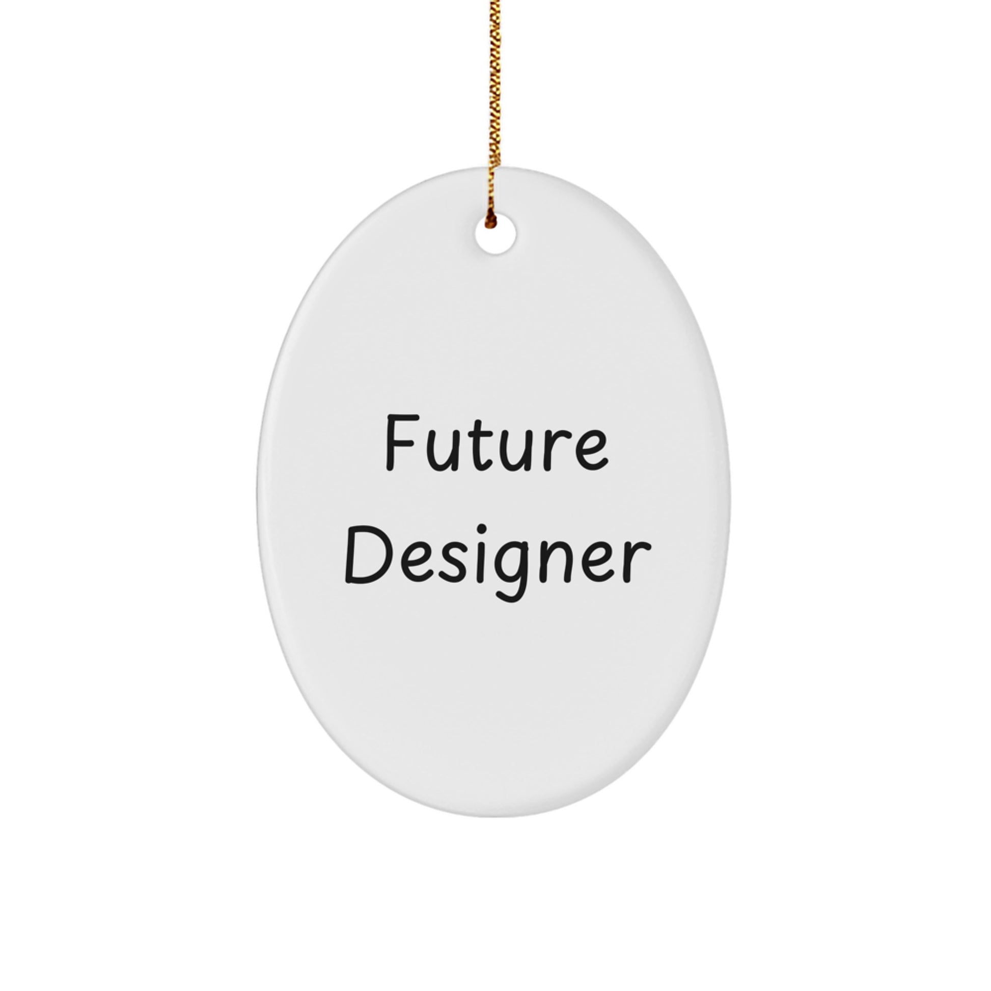 Funny Quote Gifts from Family to Future Designer - Oval Ornament for Desks, White, Christmas Unique Gifts for Men, Women, Friends, Coworkers, Family - Image 1