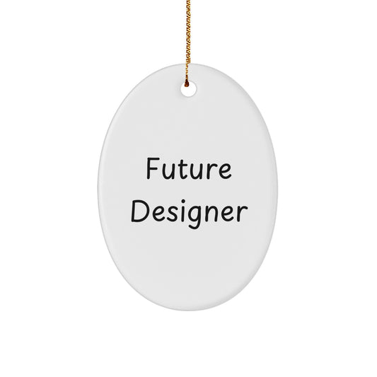 Funny Quote Gifts from Family to Future Designer - Oval Ornament for Desks, White, Christmas Unique Gifts for Men, Women, Friends, Coworkers, Family - Image 1