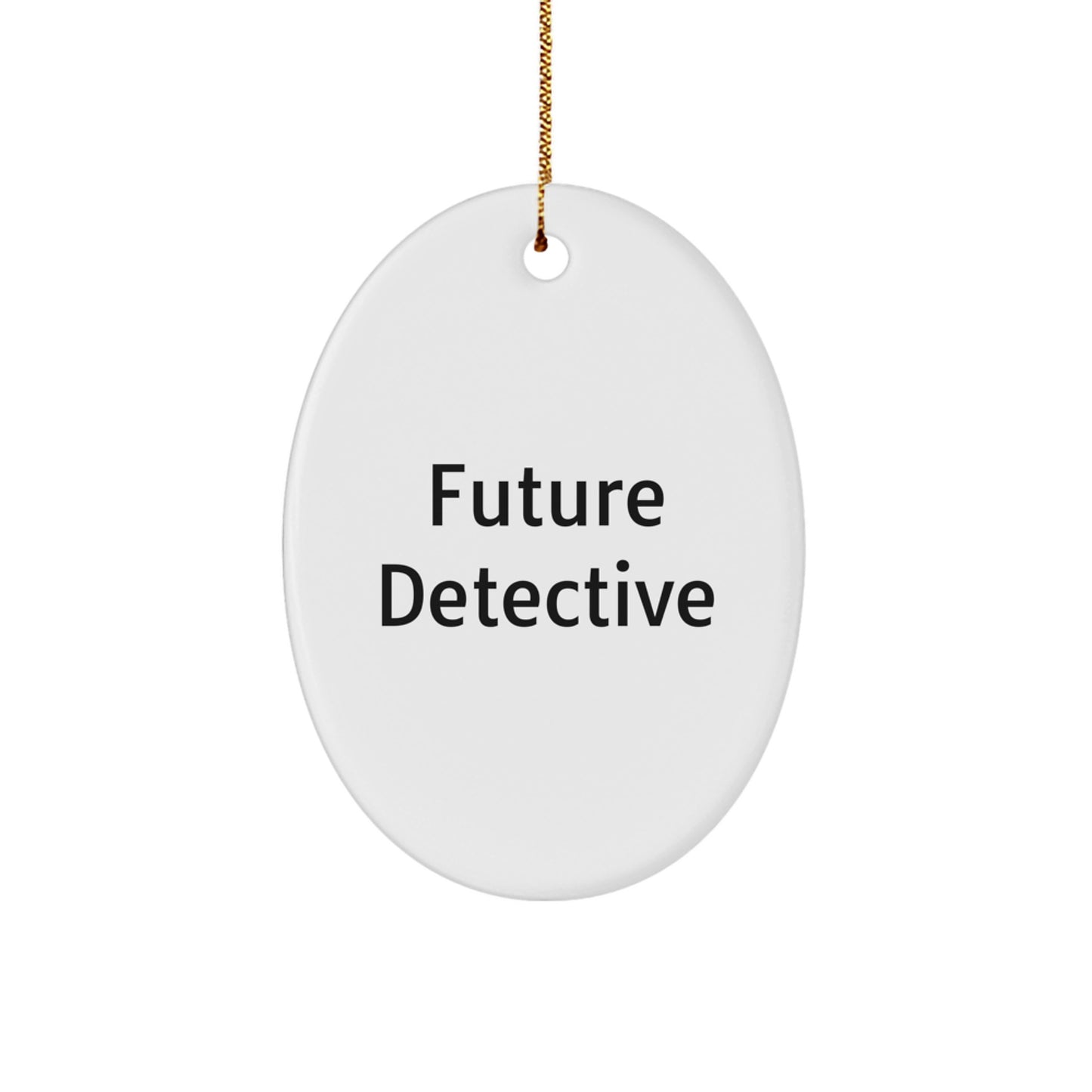 Future Detective Gifts from Family - Funny Oval Ornament for Detective Enthusiast Christmas Unique Gifts, Men, Women, Friends, Coworkers, Family - Image 1