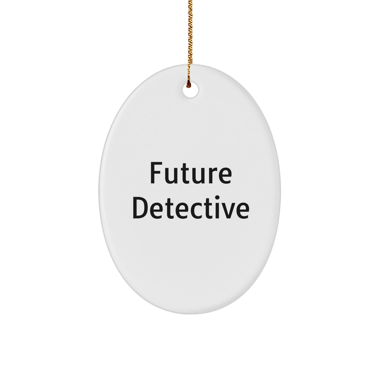 Future Detective Gifts from Family - Funny Oval Ornament for Detective Enthusiast Christmas Unique Gifts, Men, Women, Friends, Coworkers, Family - Image 1