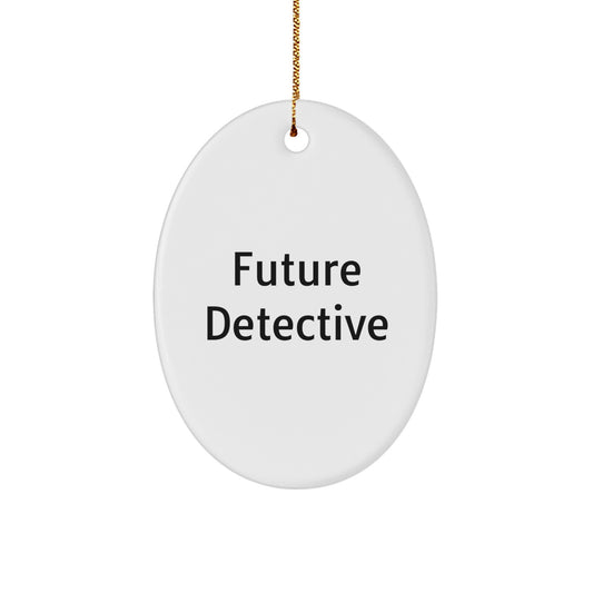 Future Detective Gifts from Family - Funny Oval Ornament for Detective Enthusiast Christmas Unique Gifts, Men, Women, Friends, Coworkers, Family - Image 1