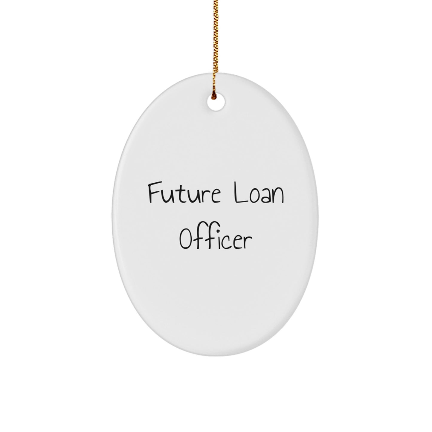 Funny Quote Gift for Future Loan Officer, Oval Ornament Loan Officer Gifts Christmas Unique Gifts - Image 1