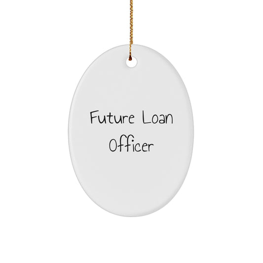 Funny Quote Gift for Future Loan Officer, Oval Ornament Loan Officer Gifts Christmas Unique Gifts - Image 1