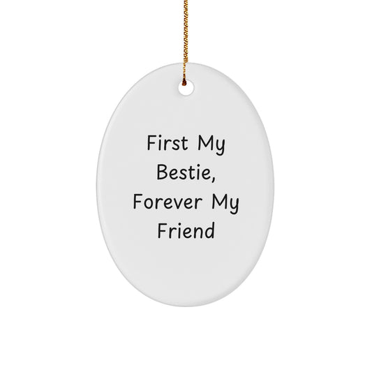 Funny Bestie Oval Ornament Gifts from Friends for Bestie - First My Bestie, Forever My Friend Christmas Unique Gifts - Image 1