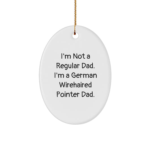 Funny German Wirehaired Pointer Dad Gifts - I'm Not A Regular Dad. I'm A German Wirehaired Pointer Dad. Oval Ornament for Men, Women, Friends, Family, and Coworkers - Christmas Unique Gifts - Image 1
