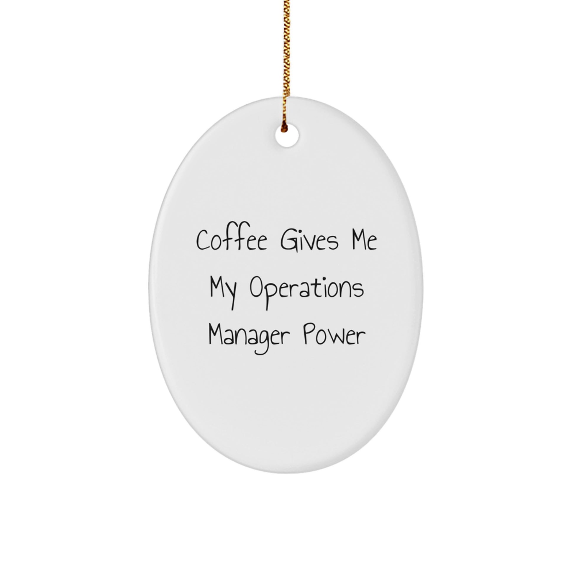 Funny Operations Manager Christmas Oval Ornament Gifts from Friends, Coworkers, Family - Coffee Gives Me My Operations Manager Power - Image 1