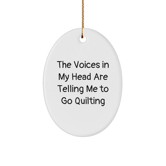 Funny Quilting Gifts from Friends for Women, Oval Ornament 'The Voices In My Head Are Telling Me To Go Quilting' Christmas Unique - Image 1