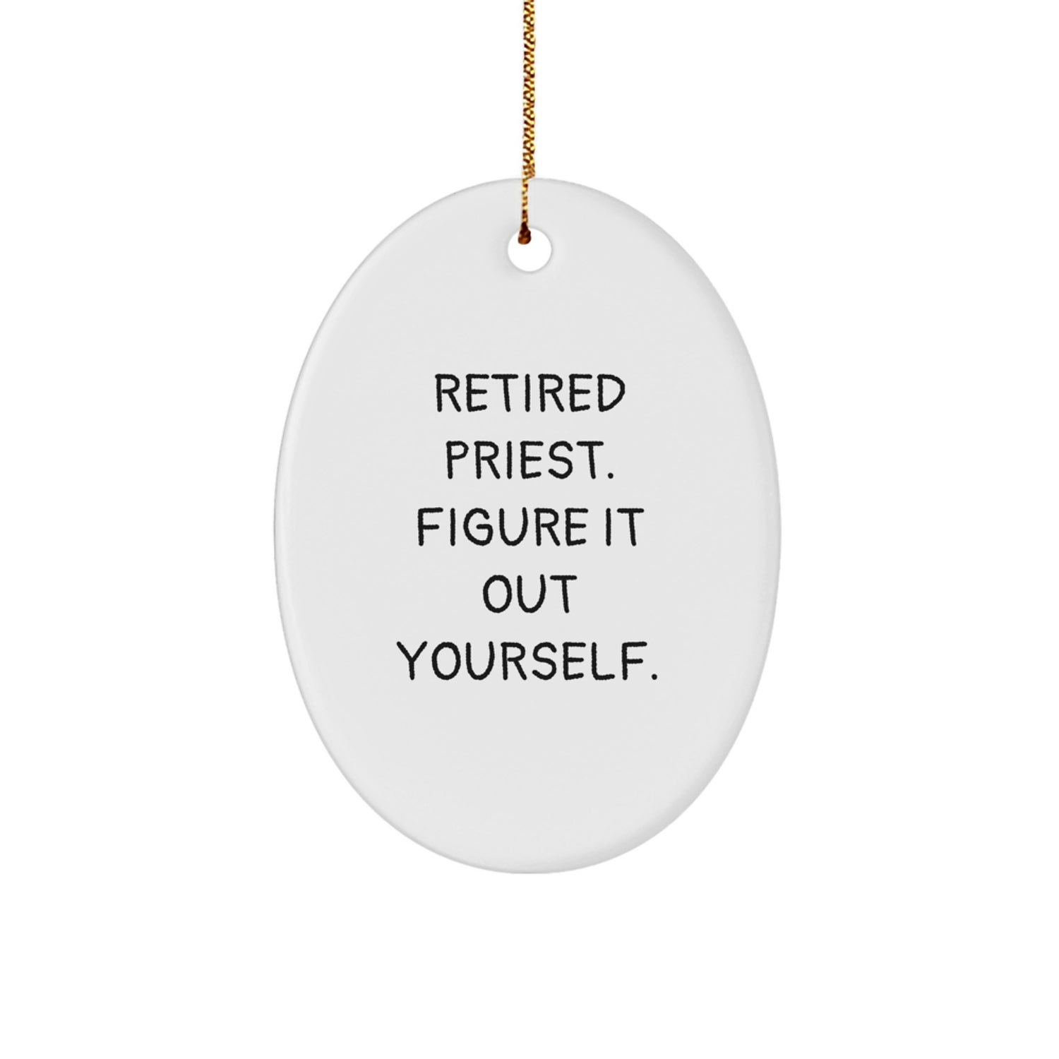 Funny Christmas Unique Gift for Priest - 'Figure It Out Yourself' Oval Ornament, Gift from Friends to Priest, Unique Christmas Unique Gifts - Image 1