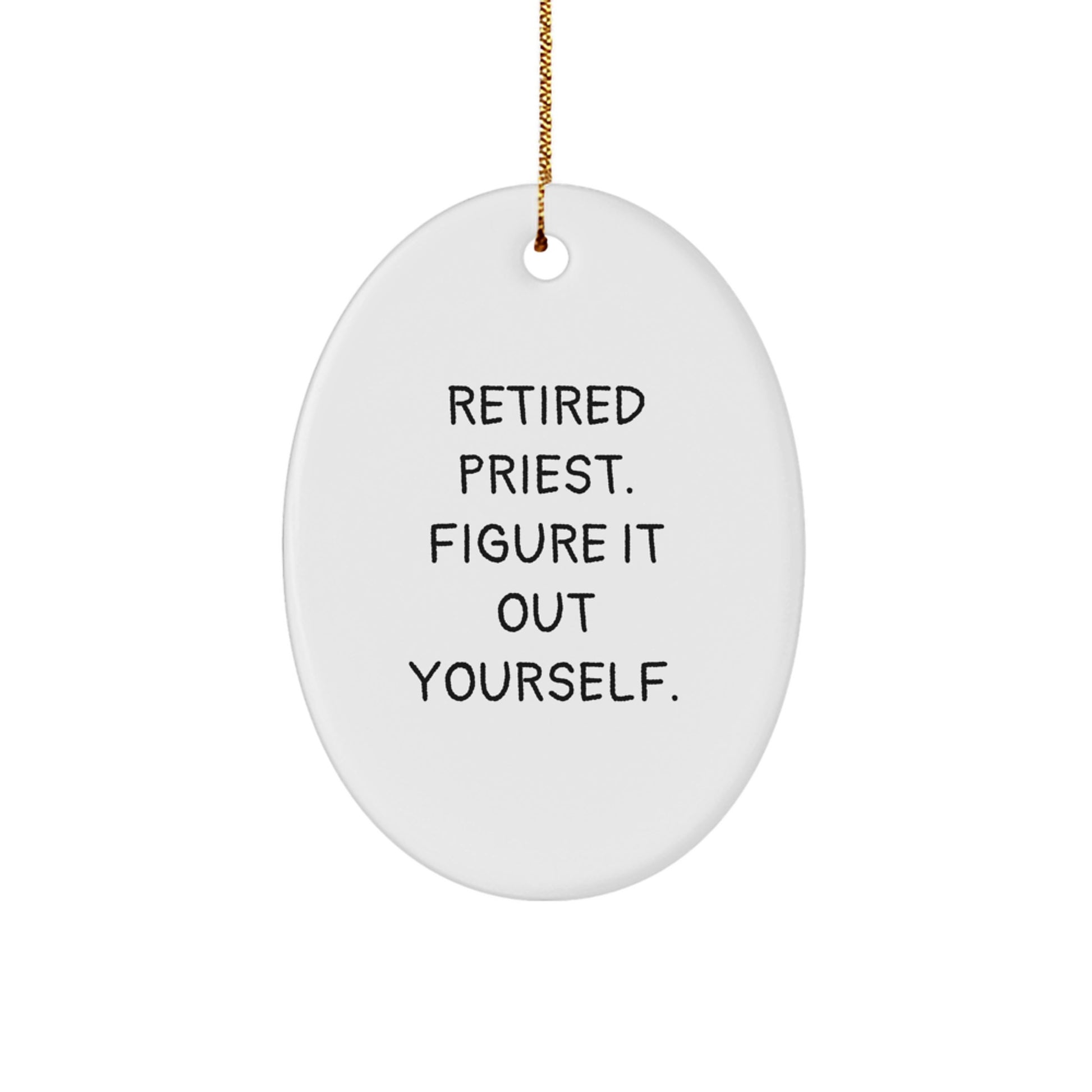 Funny Christmas Unique Gift for Priest - 'Figure It Out Yourself' Oval Ornament, Gift from Friends to Priest, Unique Christmas Unique Gifts - Image 1