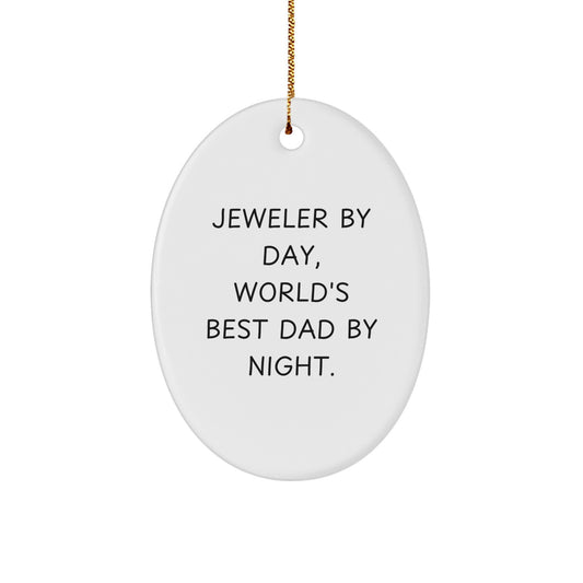 Jeweler Gifts by Day, World's Best Dad by Night - Oval Ornament, Funny Quote, Christmas Unique Gifts from Men - Image 1