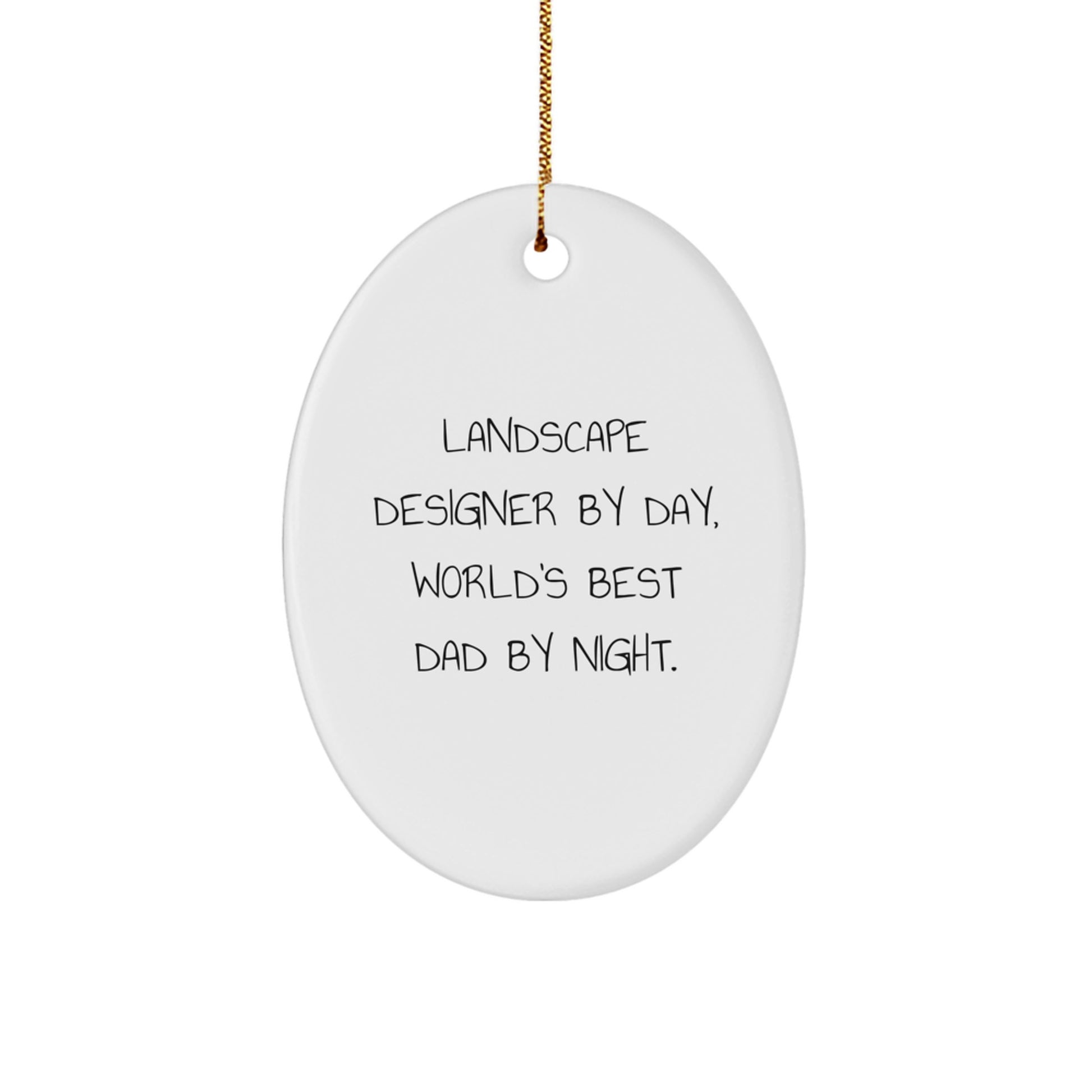 Landscape Designer Gifts from Friends for Christmas - Oval Ornament with Funny Quote, 'Landscape Designer By Day, World's Best Dad By Night.' - Image 1