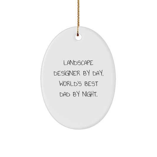 Landscape Designer Gifts from Friends for Christmas - Oval Ornament with Funny Quote, 'Landscape Designer By Day, World's Best Dad By Night.' - Image 1