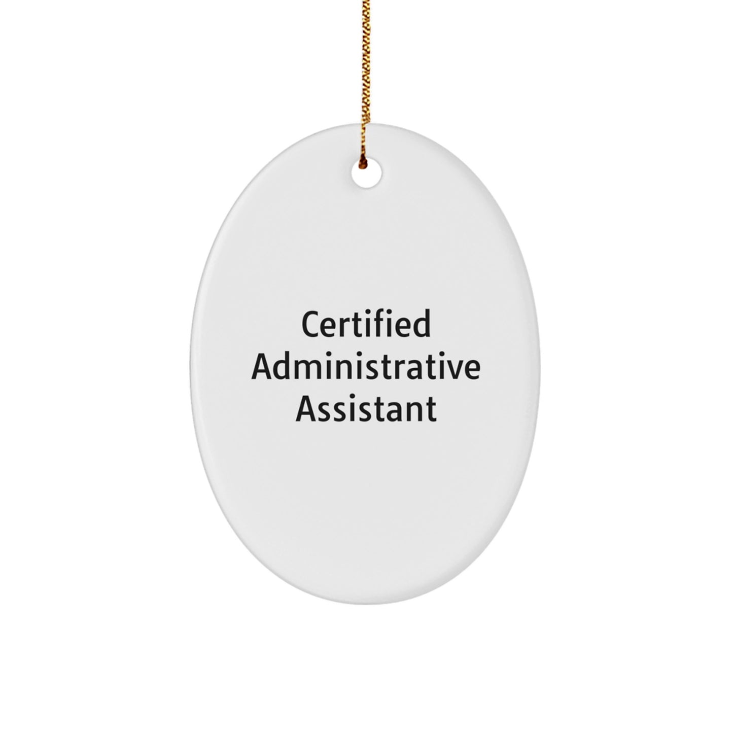 Administrative Assistant Gifts - Oval Ornament for Certified Administrative Assistant 'Certified to Assist' - Christmas Unique Gifts from Friends - Victory Thru Vision 