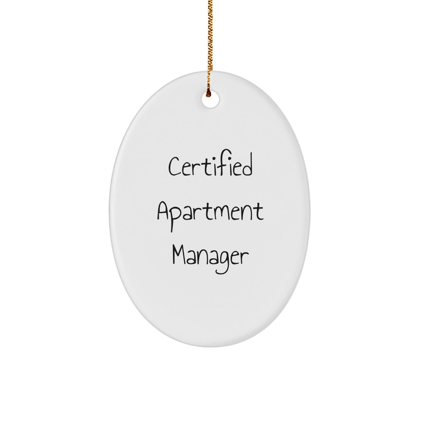 Funny Quote Gifts from Apartment Manager Friends - Oval Ornament for Certified Apartment Manager, Christmas Unique Gifts, White Oval Shaped Ornament with Gold Cord - Image 1