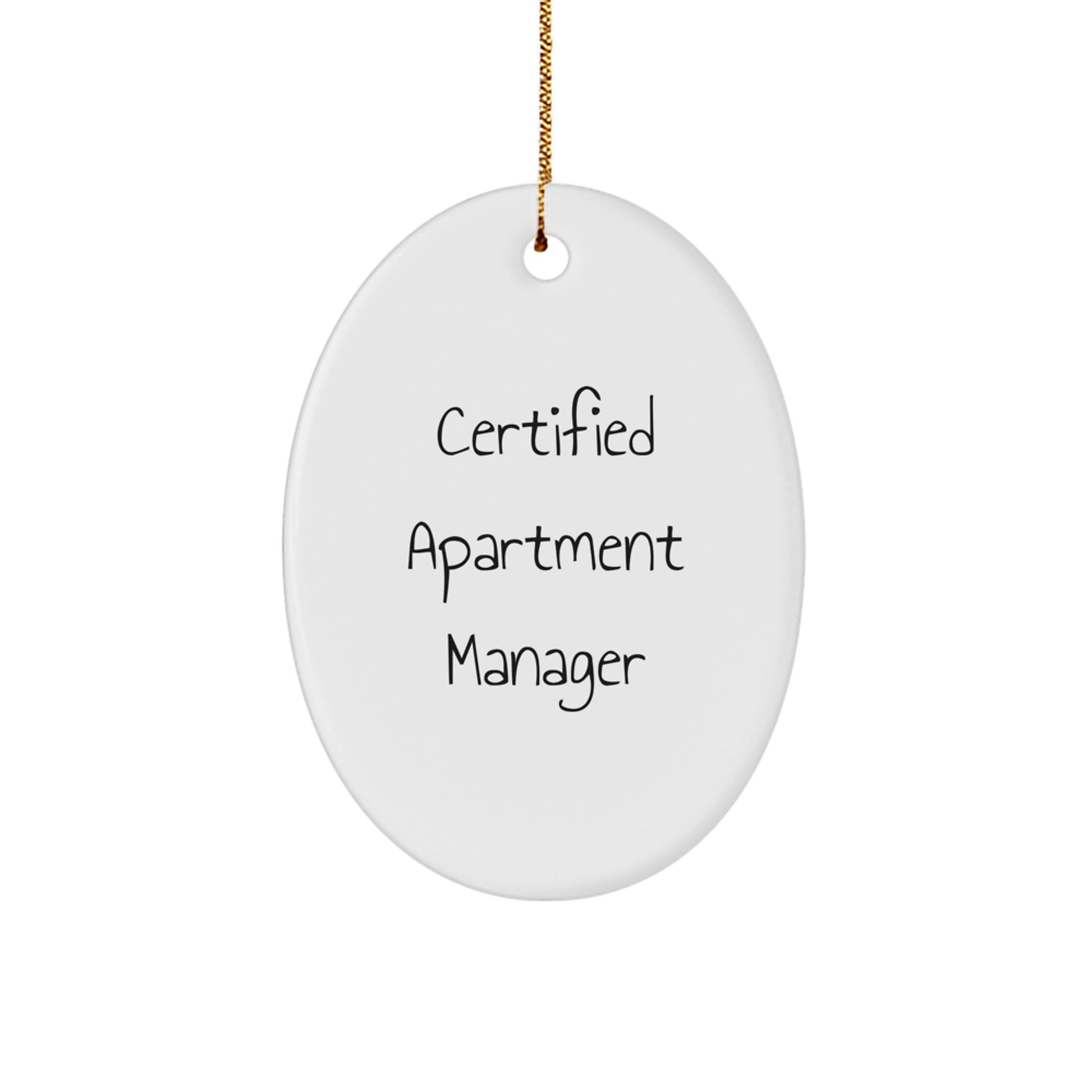 Funny Quote Gifts from Apartment Manager Friends - Oval Ornament for Certified Apartment Manager, Christmas Unique Gifts, White Oval Shaped Ornament with Gold Cord - Image 1