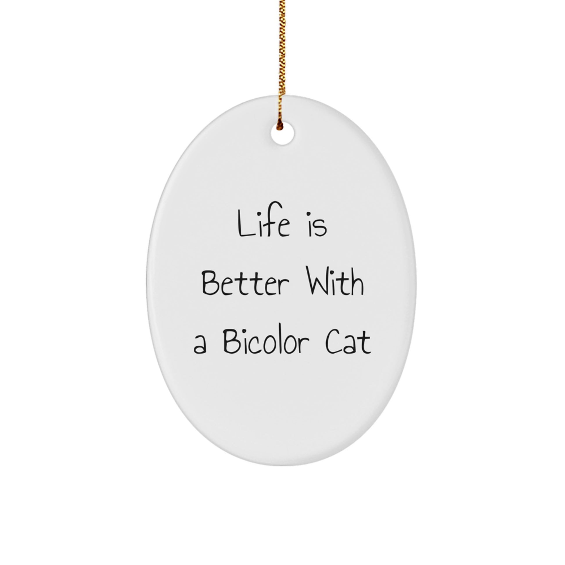 Funny Bicolor Cat Gifts from Friends or Family - Life Is Better With A Bicolor Cat Oval Ornament, Christmas Unique Gifts - Image 1