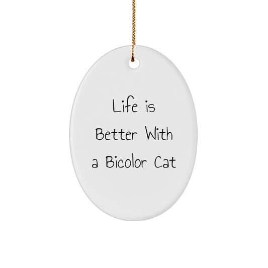 Funny Bicolor Cat Gifts from Friends or Family - Life Is Better With A Bicolor Cat Oval Ornament, Christmas Unique Gifts - Image 1