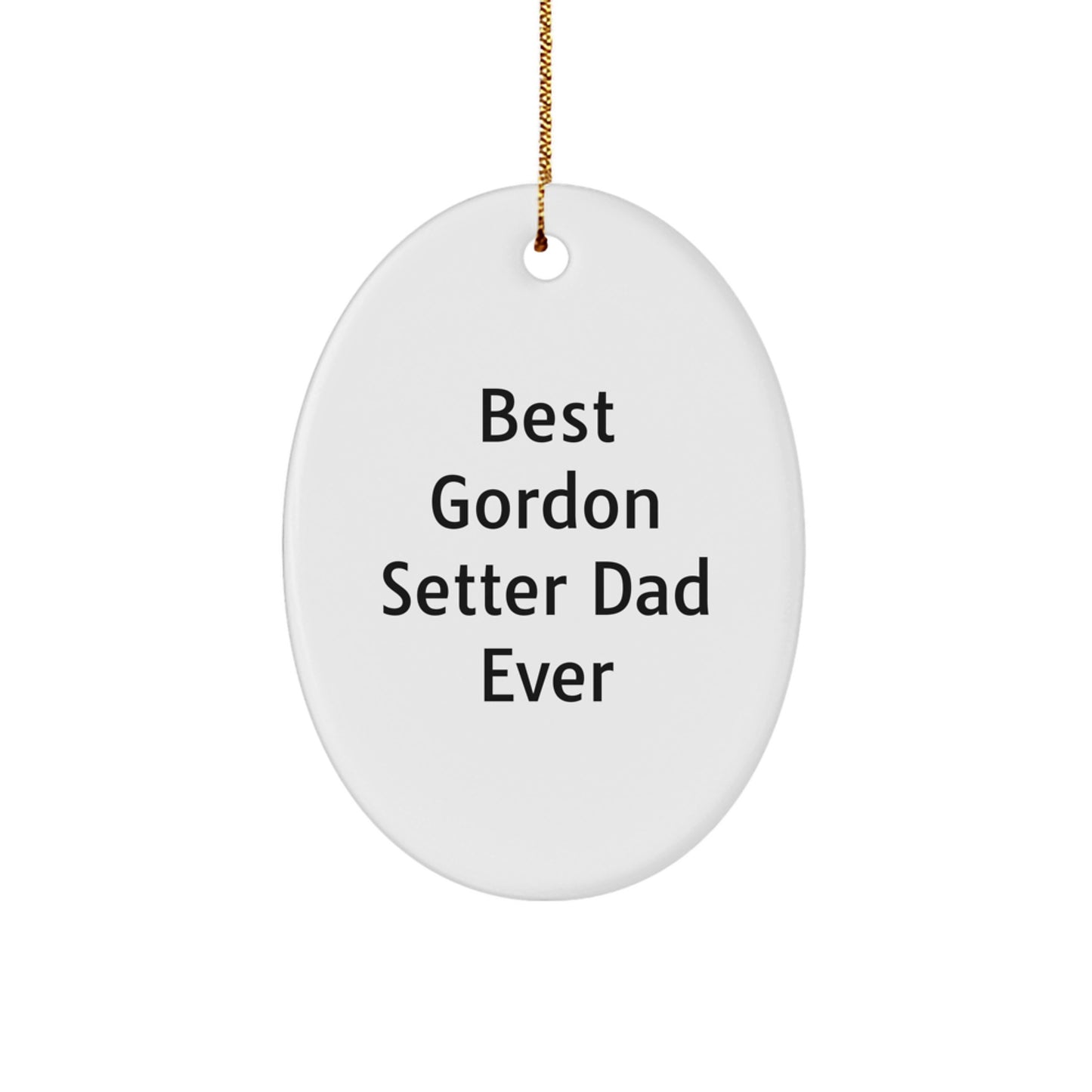 Gordon Setter Dad Ever Gifts, Oval Ornament, Funny Quote, Christmas Unique Gifts for Him - Image 1