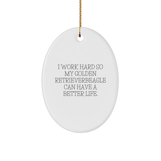 Gifts from Family for Golden Retriever Dog Lovers - I Work Hard So My Golden Retriever Can Have A Better Life., Oval Ornament for Christmas - Image 1