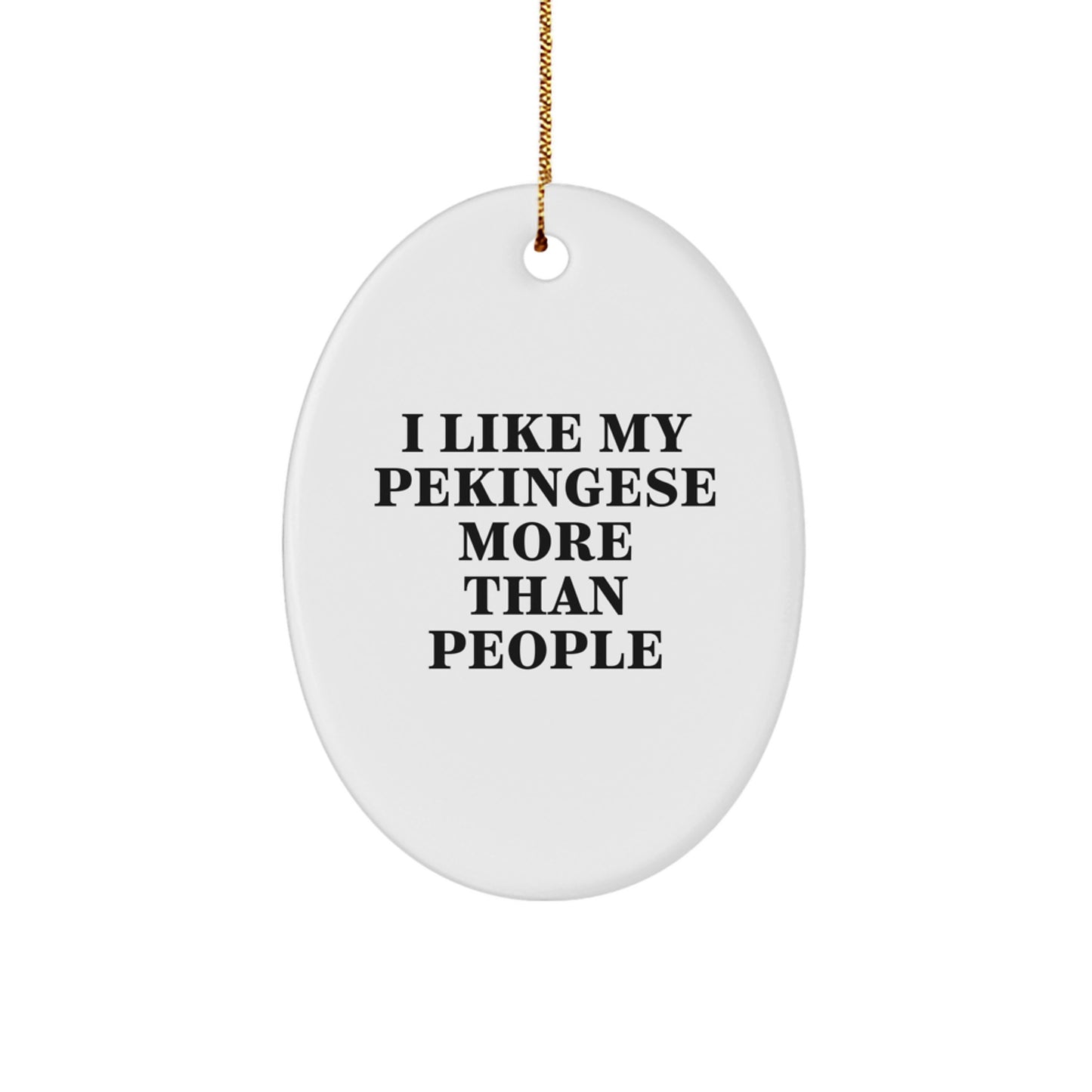 Funny Pekingese Dog Oval Ornament Gifts from Friends to Family - 'I Like My Pekingese More Than People' Christmas Decor - Image 1