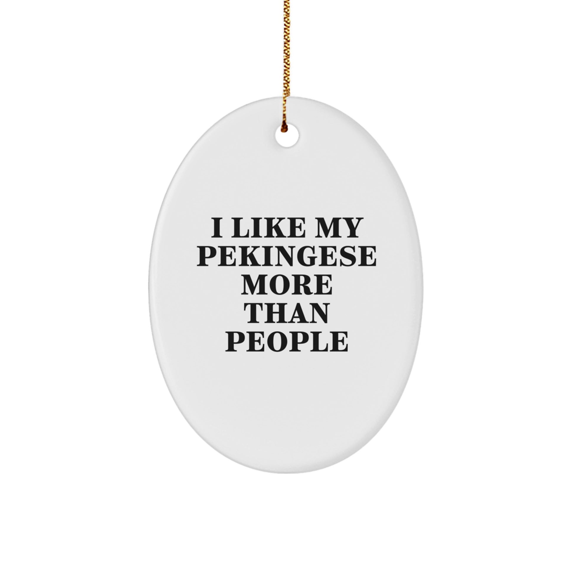 Funny Pekingese Dog Oval Ornament Gifts from Friends to Family - 'I Like My Pekingese More Than People' Christmas Decor - Image 1