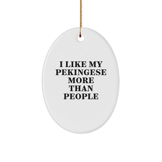 Funny Pekingese Dog Oval Ornament Gifts from Friends to Family - 'I Like My Pekingese More Than People' Christmas Decor - Image 1