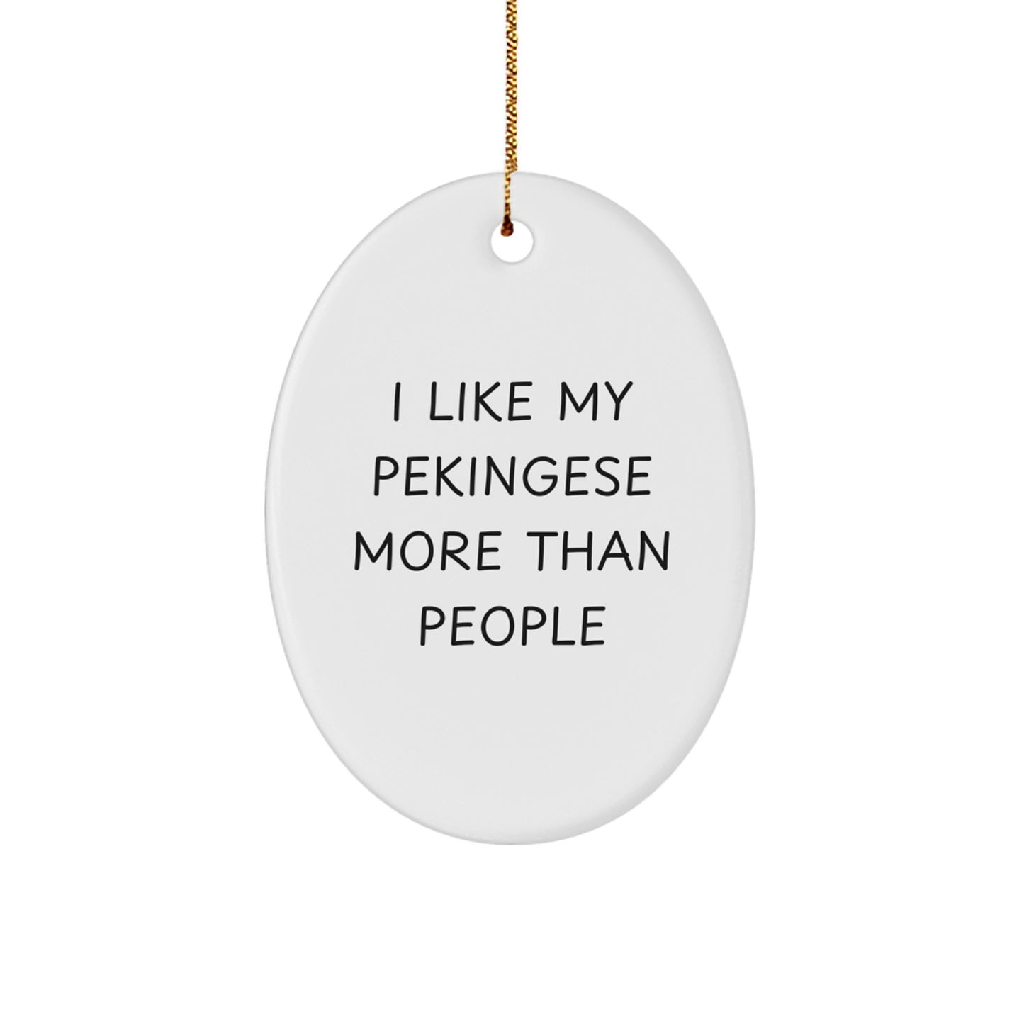 Funny Pekingese Dog Gifts from Friends, 'I Like My Pekingese More', Oval Ornament for Men, Women, Coworkers, Family - Christmas Unique Present - Image 1