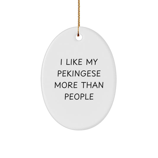 Funny Pekingese Dog Gifts from Friends, 'I Like My Pekingese More', Oval Ornament for Men, Women, Coworkers, Family - Christmas Unique Present - Image 1