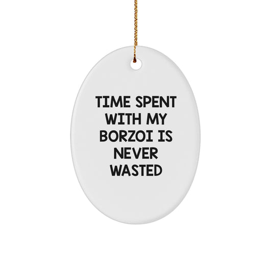 Borzoi Dog Gifts, Time Spent with My Borzoi is Never Wasted, Oval Ornament, Christmas Unique Gifts from Friends to Family - Image 1