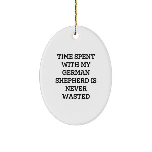 German Shepherd Dog Oval Ornament Gifts from Family, Friends, or Coworkers for Christmas - Quotes Say 'Time Spent With My German Shepherd Is Never Wasted', Funny and Cute German Shepherd Lover Gift - Image 1