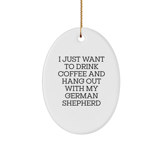 German Shepherd Dog Oval Ornament, Funny Quote Gifts from Men to Women, Hang Out with My Furry Friend, Christmas Unique Gifts - Image 1