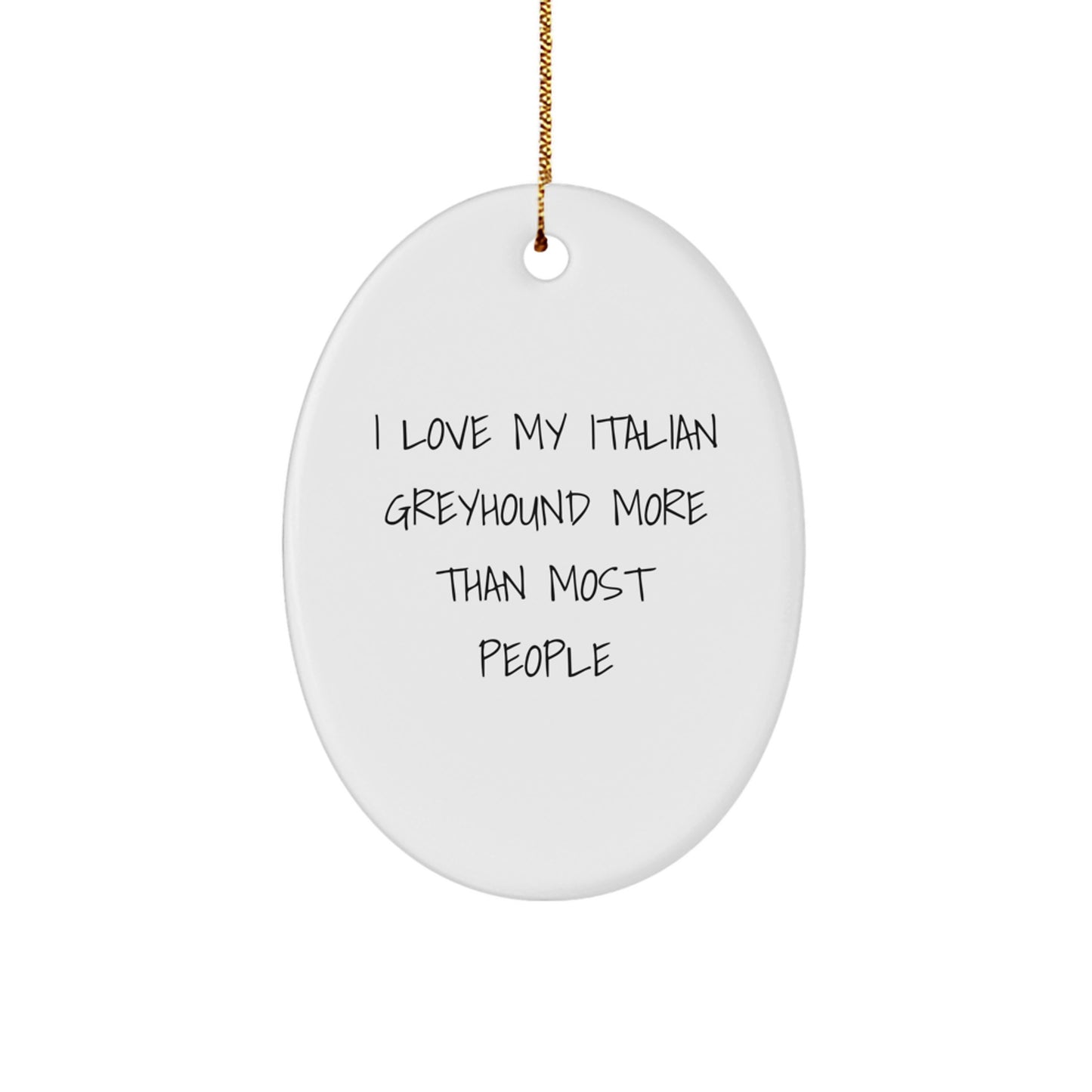 Italian Greyhound Dog Lover Gifts from Friends for Family - I Love My Italian Greyhound More Than Most People Oval Ornament for Christmas - Image 1