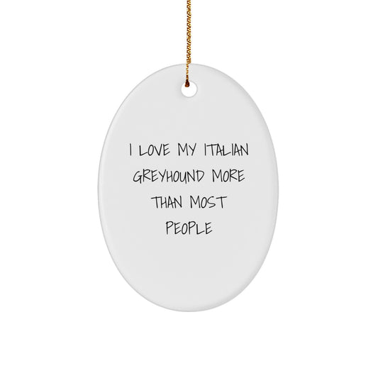Italian Greyhound Dog Lover Gifts from Friends for Family - I Love My Italian Greyhound More Than Most People Oval Ornament for Christmas - Image 1
