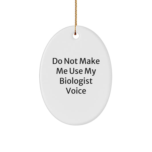 Funny Biologist Gifts from Men - Oval Ornament for Biologist Friends this Christmas Unique - Image 1