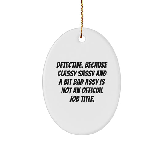 Funny Detective Christmas Oval Ornament Gifts from Friends and Family for the Detective in Your Life - Image 1