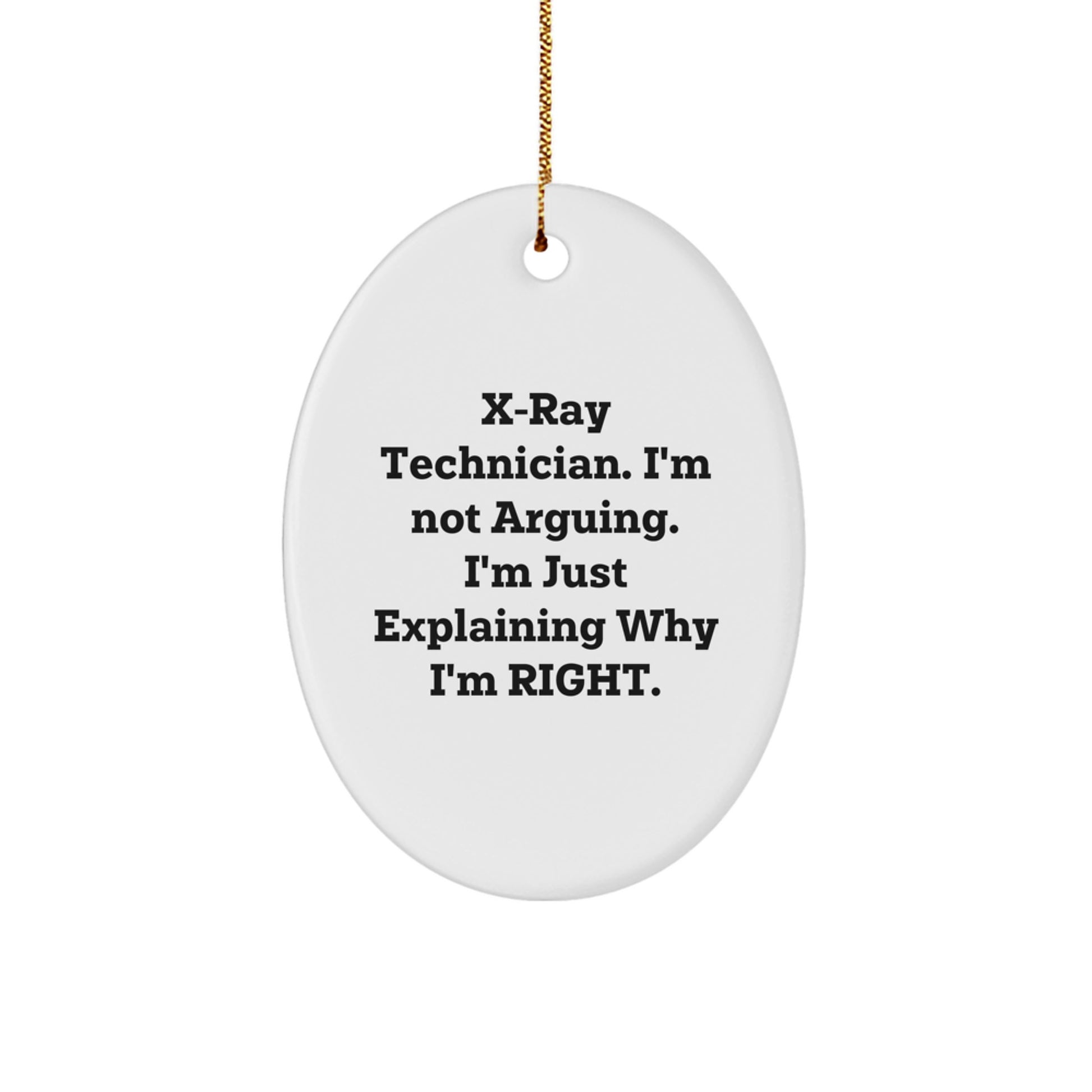 Funny X-Ray Technician Gifts for Him, Oval Ornament with I'm Right Quote, Christmas Unique Gifts from Friends - Image 1