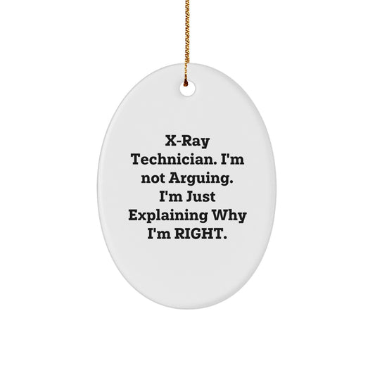 Funny X-Ray Technician Gifts for Him, Oval Ornament with I'm Right Quote, Christmas Unique Gifts from Friends - Image 1